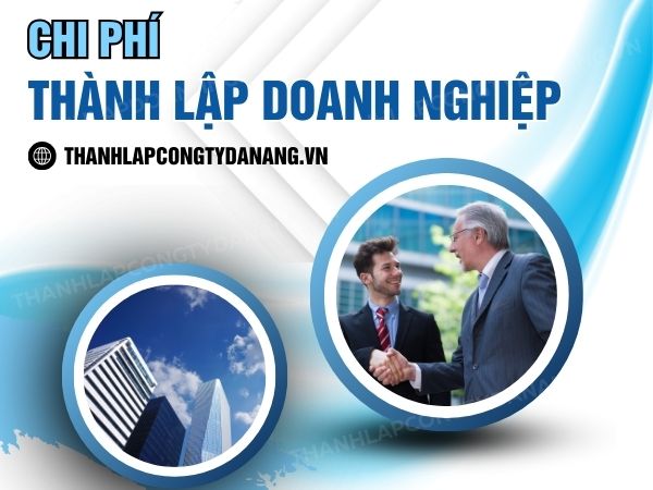 Chi Phí Thành Lập Doanh Nghiệp Tại Đà Nẵng: Những Khoản Chi Phí 