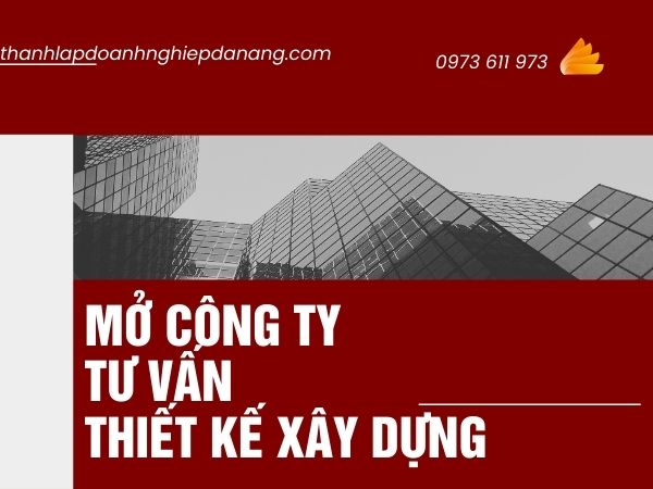 Mở Công Ty Tư Vấn Thiết Kế Xây Dựng Tại Đà Nẵng